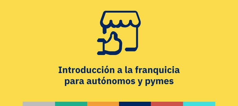 Introducción a la franquicia para autónomos y pymes