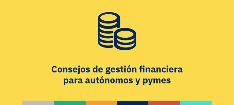 Consejos de gestión financiera para autónomos y pymes