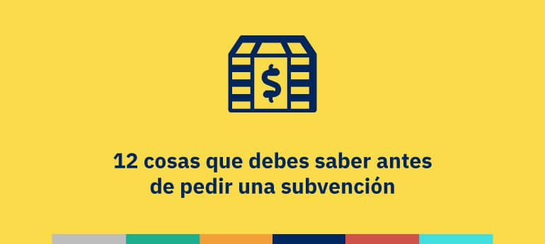 12 cosas que debes saber antes de pedir una subvención