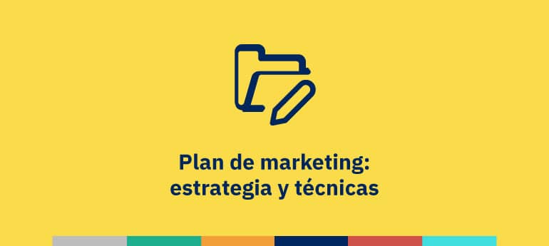 Plan de marketing: estrategia y técnicas