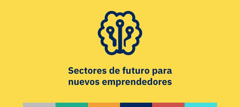 Sectores de futuro para nuevos emprendedores