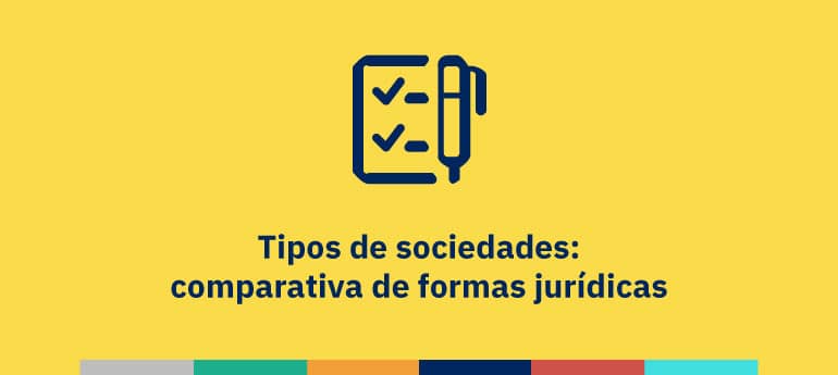 Tipos de sociedades: comparativas de formas jurídicas