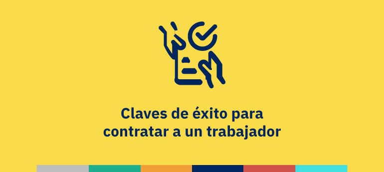 Claves de éxito para contratar a un trabajador