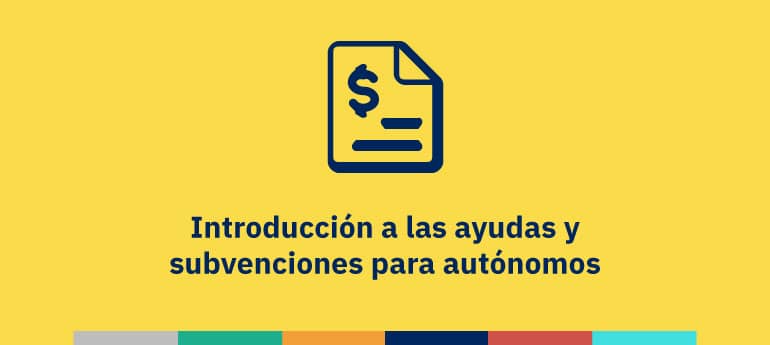 Introducción a las ayudas y subvenciones para autónomos