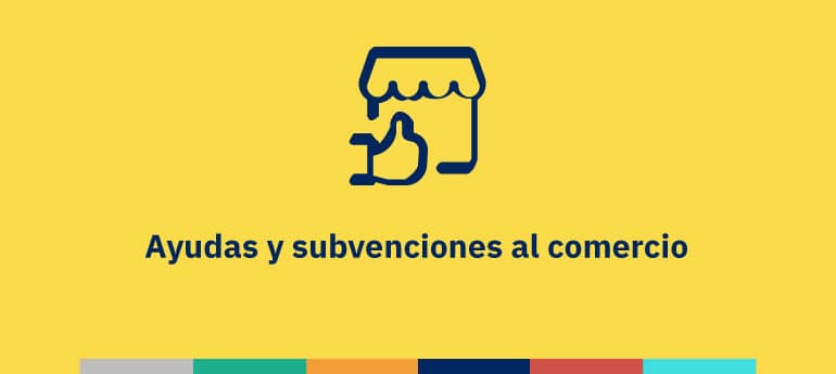 Ayudas y subvenciones al comercio