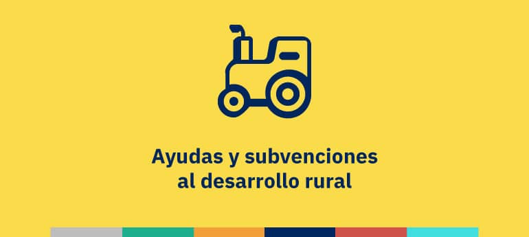 Ayudas y subvenciones al desarrollo rural