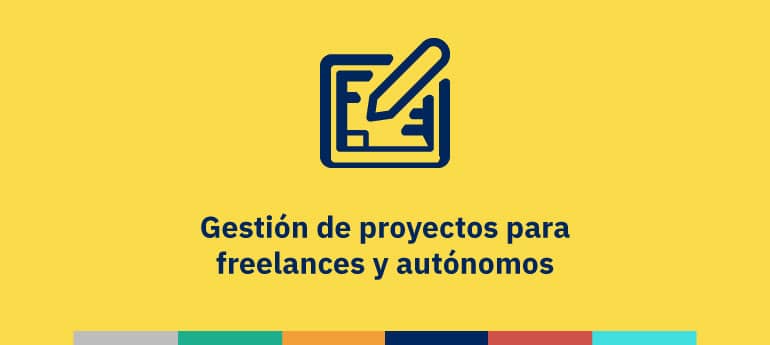 Gestión de proyectos para freelances y autónomos