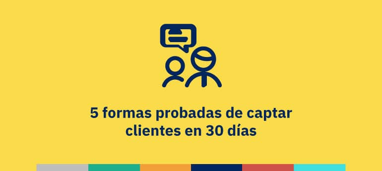 5 formas probadas de captar clientes en 30 días