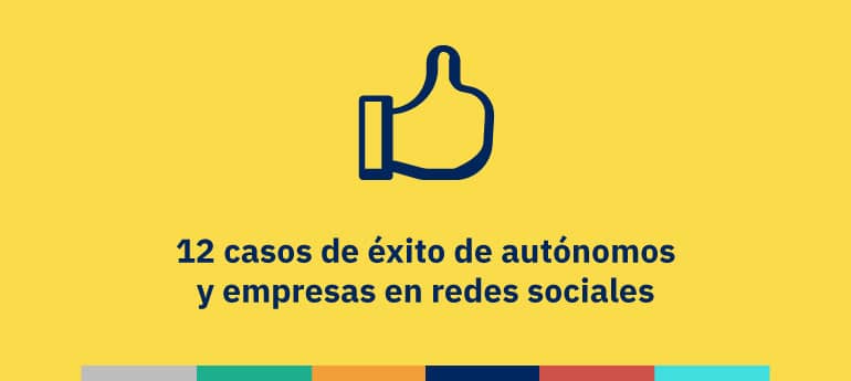 Doce casos de éxito de autónomos y empresas en redes sociales