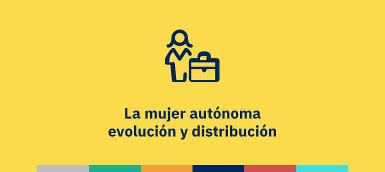 La mujer autónoma - evolución y distribución