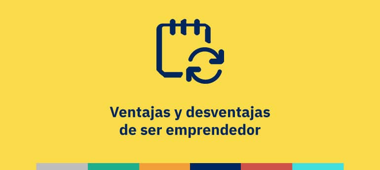 Ventajas y desventajas de ser emprendedor