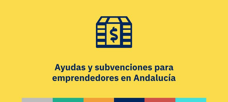 Ayudas y subvenciones para emprendedores en Andalucía
