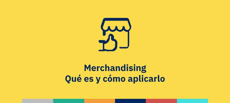 Merchandising Qué es y cómo aplicarlo