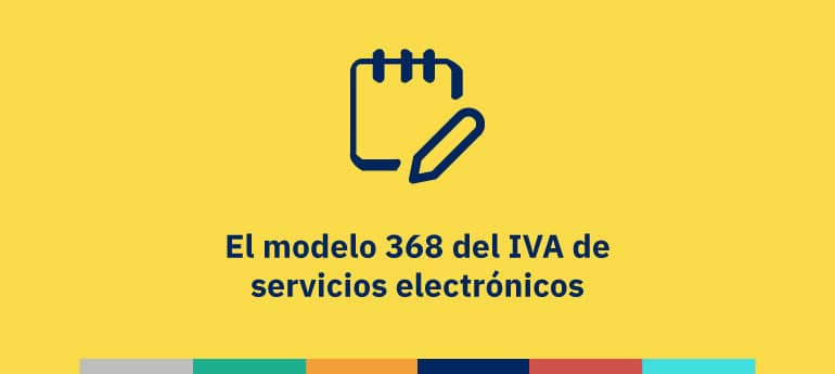 El modelo 368 del IVA de servicios electrónicos