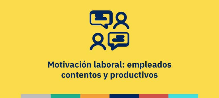 Motivación laboral: empleados contentos y productivos