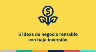 5 ideas de negocio rentable con baja inversión