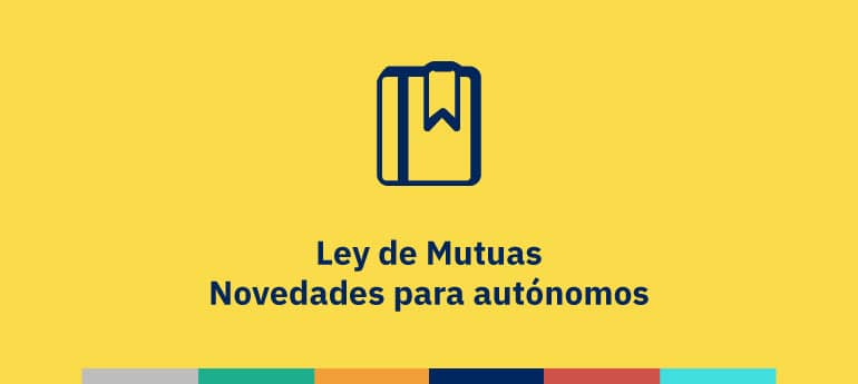 Ley de Mutuas - Novedades para autónomos