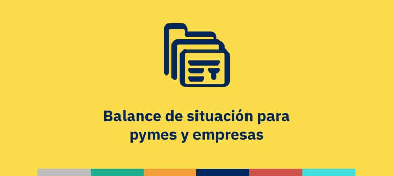 Balance de situación para pymes y empresas