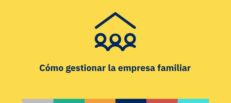 Cómo gestionar la empresa familiar