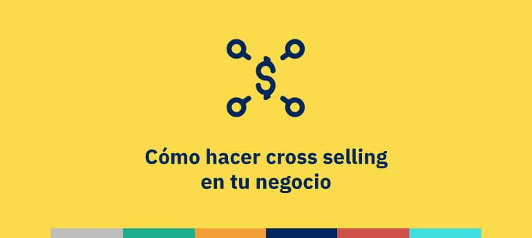 Cómo hacer cross selling en tu negocio