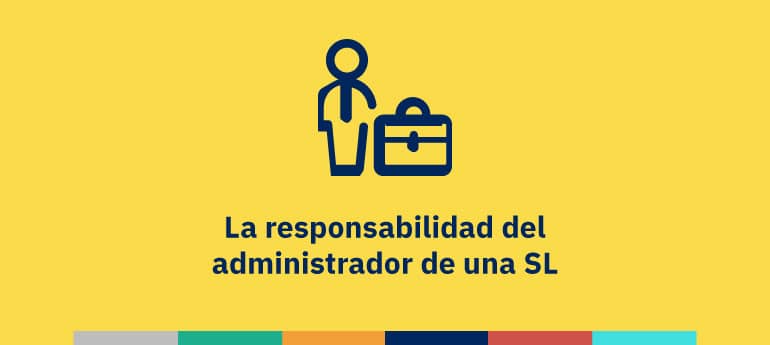 La responsabilidad del administrador de una SL