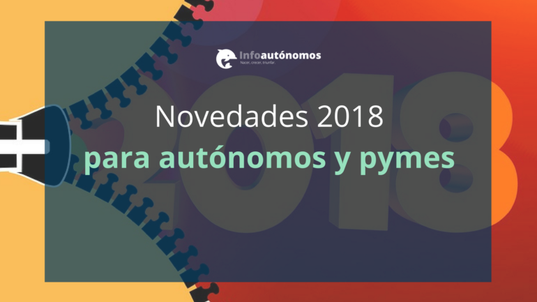 Novedades En 2018 Para Autónomos Y Pymes