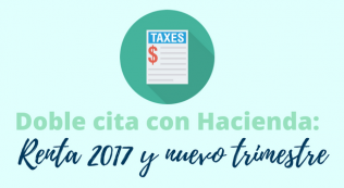 Doble Cita Con Hacienda: Renta 2017 Y Nuevo Trimestre