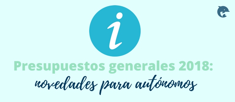 Novedades Para Autónomos En Los Presupuestos Generales 2018