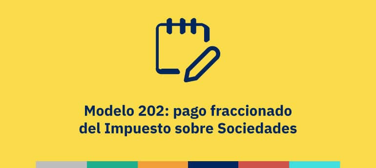 Modelo 202: pago fraccionado del Impuesto sobre Sociedades