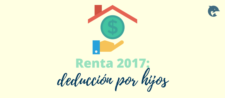 Renta 2017 Deducciones Fiscales Por Hijos