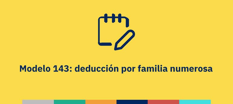 Modelo 143: deducción por familia numerosa