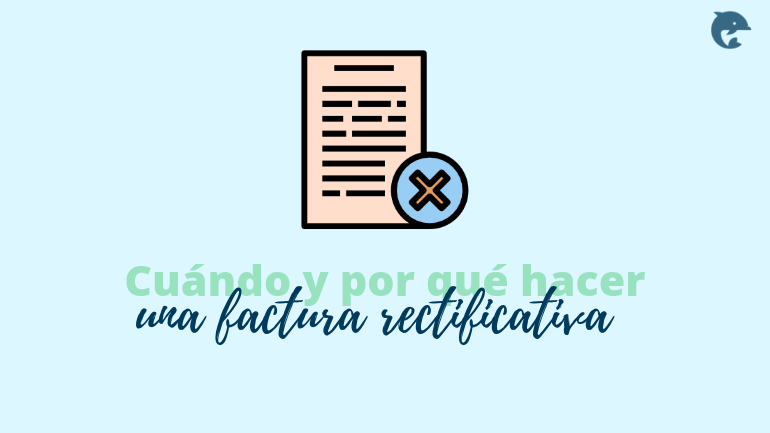 Qué Es Y Cuándo Emitir Una Factura Rectificativa