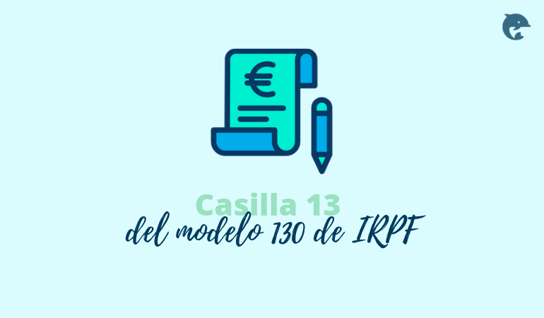 Casilla 13 del modelo 130 de IRPF - Infoautonomos