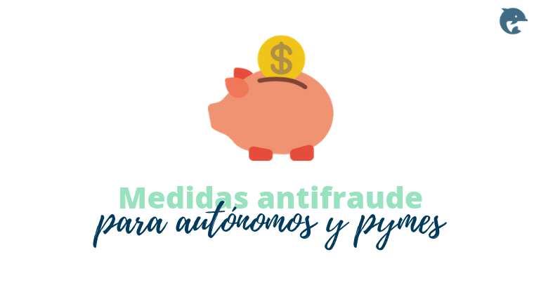 Medidas Antifraude Para Autónomos Y Pymes