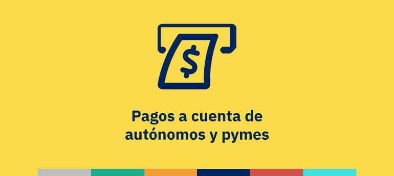 Pagos a cuenta de autónomos y pymes