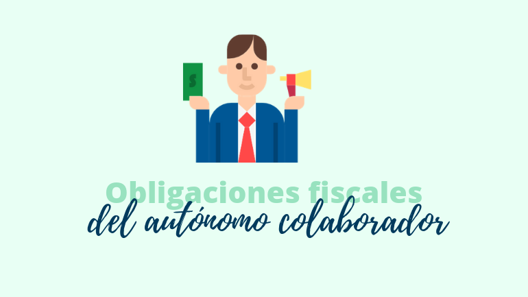 Obligaciones Fiscales Del Autónomo Colaborador