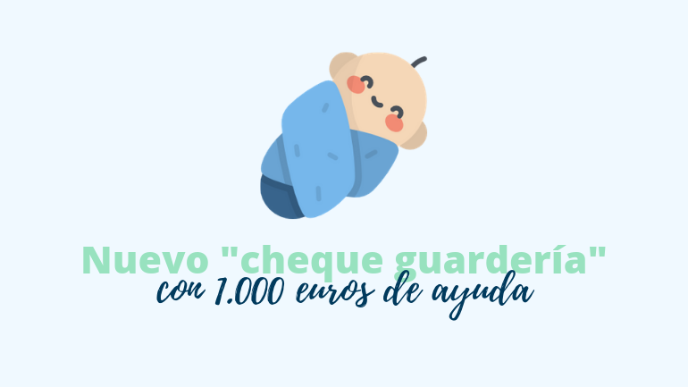 Nuevo Cheque Guardería De Hasta 1.000 Euros