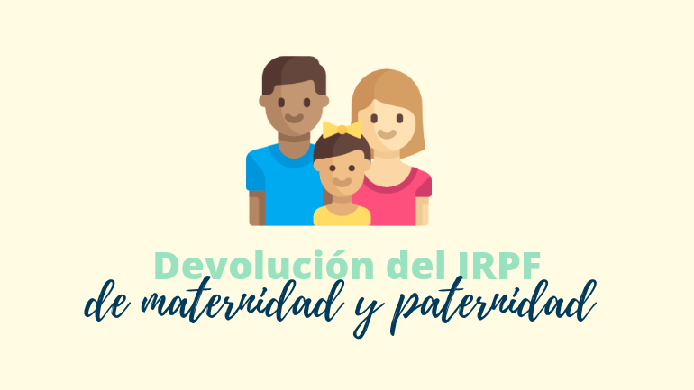 Solicitar La Devolución Del Irpf De Maternidad Y Paternidad