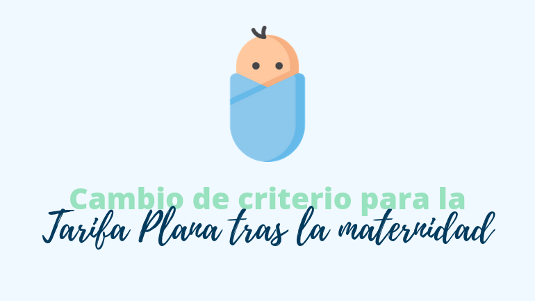 Cambio De Criterio Para La Tarifa Plana Tras La Maternidad