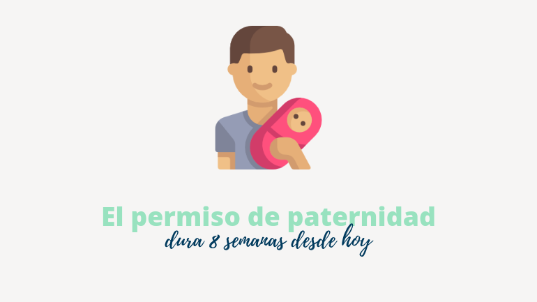 El Permiso De Paternidad Dura 8 Semanas Desde Hoy