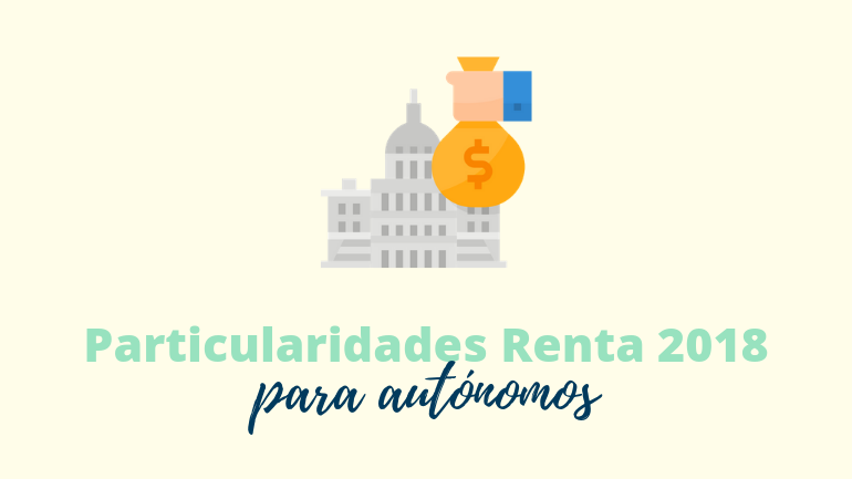 Particularidades Renta 2018 Para Autónomos