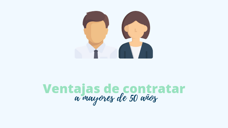Ventajas De Contratar A Mayores De 50 Años