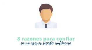 8 Razones Para Confiar En Un Asesor Siendo Autónomo