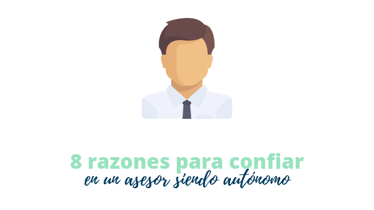 8 Razones Para Confiar En Un Asesor Siendo Autónomo