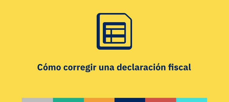 Cómo corregir una declaración fiscal