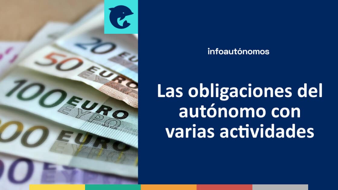 Las obligaciones del autónomo con varias actividades - Infoautonomos