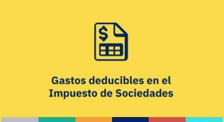 Gastos deducibles en el Impuesto de Sociedades