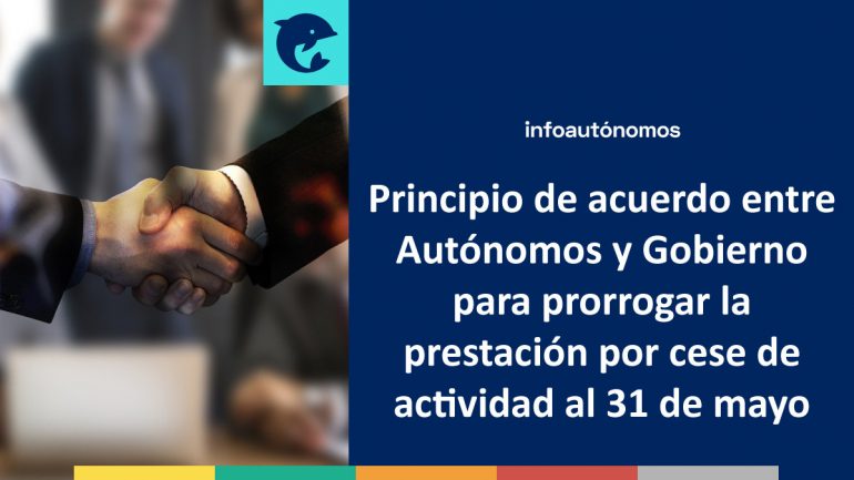 Acuerdo Entre Autónomos Y Gobierno Para Prorrogar Cese De Actividad