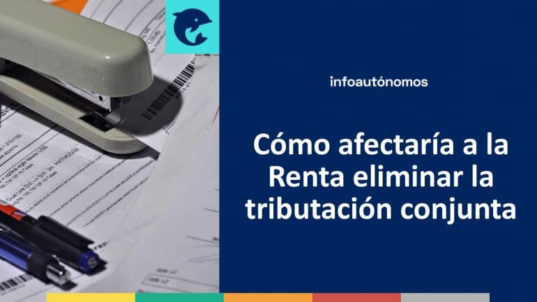 Eliminación De La Tributación Conjunta En La Renta