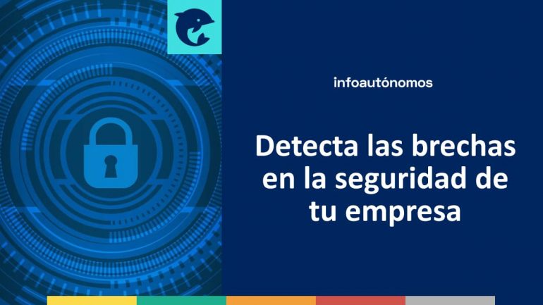 Detecta Brechas En La Seguridad De Tu Empresa